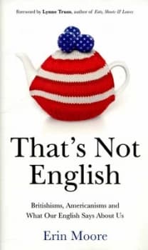 Thats Not English by Erin Moore Hardback