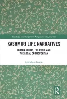 Kashmiri Life NarrativesHuman Rights Pleasure and the Local Cosmopolitan