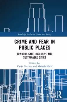 Crime and Fear in Public PlacesTowards Safe Inclusive and Sustainable Cities