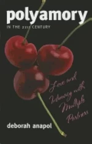 polyamory in the twenty first century love and intimacy with multiple partn