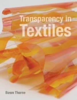 Transparency in Textiles by Dawn Thorne Hardback