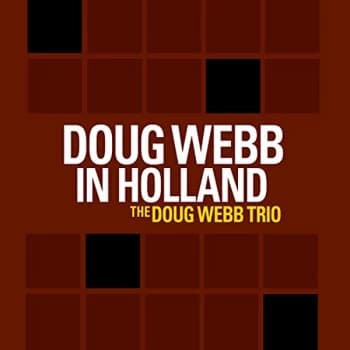 The Doug Webb Trio - Doug Webb in Holland CD