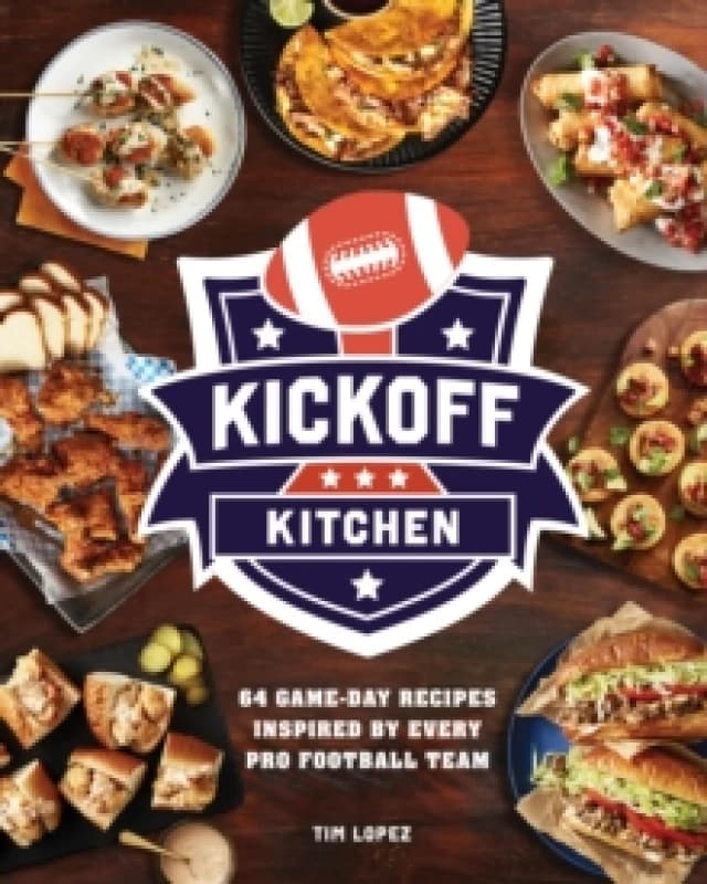Kickoff Kitchen. Hardback. By Tim Lopez Books