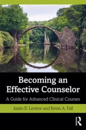 Becoming an Effective CounselorA Guide for Advanced Clinical Courses