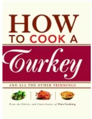 how to cook a turkey and all the other trimmings