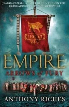 Arrows of Fury Empire Ii by Anthony Riches Book