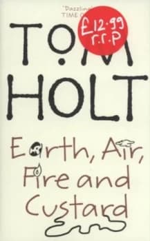 Earth Air Fire and Custard by Tom Holt Hardback