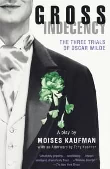 Gross Indecency : The Three Trials of Oscar Wilde