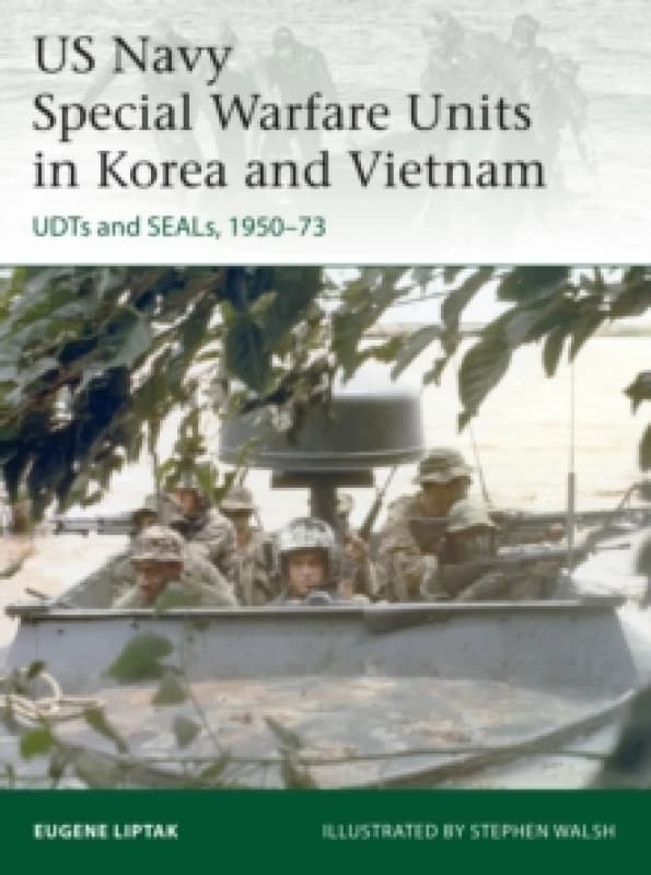 US Navy Special Warfare Units in Korea and Vietnam : UDTs and SEALs, 195073 Paperback / softback