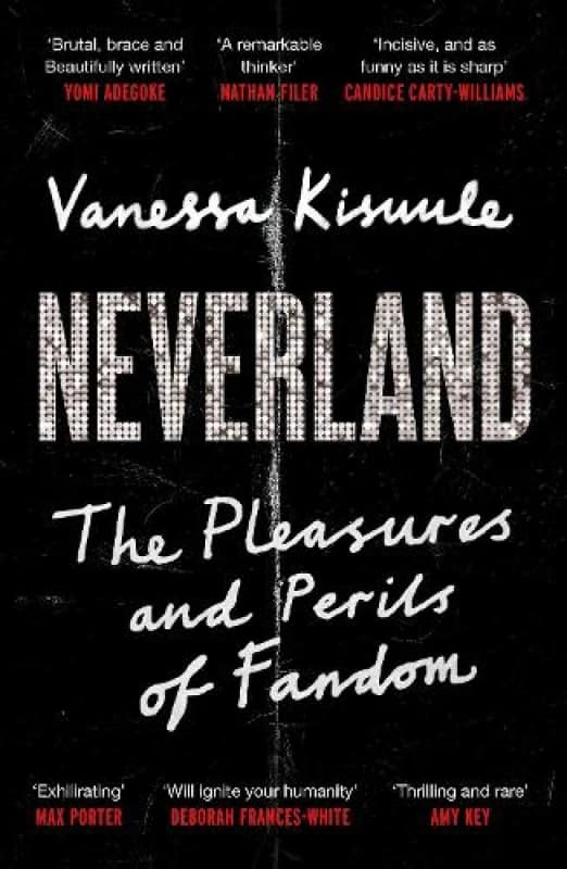 Neverland : The Pleasures and Perils of Fandom Paperback / softback
