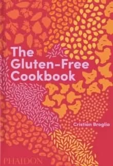 The Gluten-Free Cookbook : 350 delicious and naturally gluten-free recipes from more than 80 countries