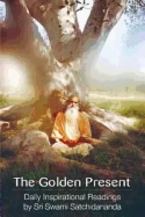 golden present daily inspirational readings by sri swami satchidananda