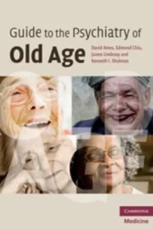 Guide to the psychiatry of old age by David Ames