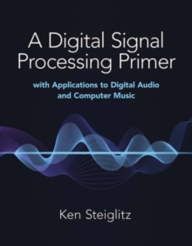 A Digital Signal Processing Primer. Paperback. By Kenneth Steiglitz Books