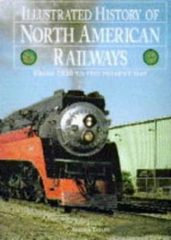Illustrated History of North American Railways by Arthur Tayler Hardback