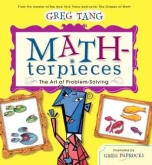 Math-terpieces: The Art of Problem-Solving by Greg Tang