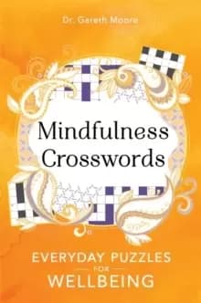 Mindfulness Crosswords : Everyday puzzles for wellbeing