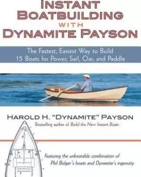 Instant Boatbuilding with Dynamite Payson by Payson