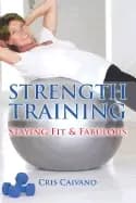 strength training staying fit and fabulous