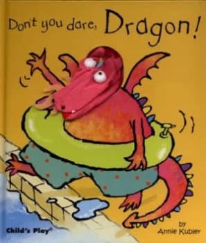 Dont You Dare Dragon by Annie Kubler Hardback