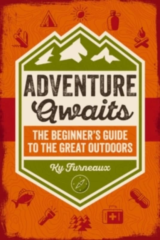 Adventure Awaits : The Beginners Guide to the Great Outdoors Paperback / softback