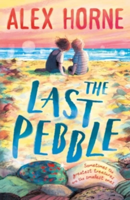 The Last Pebble : A heartwarming middle grade fiction story about a boy, his grandad and a mystery, for boys and girls age 9, 10, 11, 12 by comedian