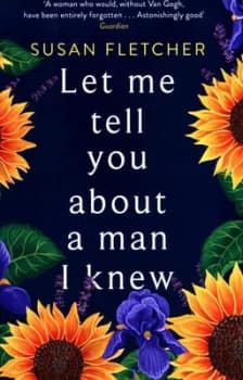 Let Me Tell You about a Man I Knew by Susan Fletcher Book