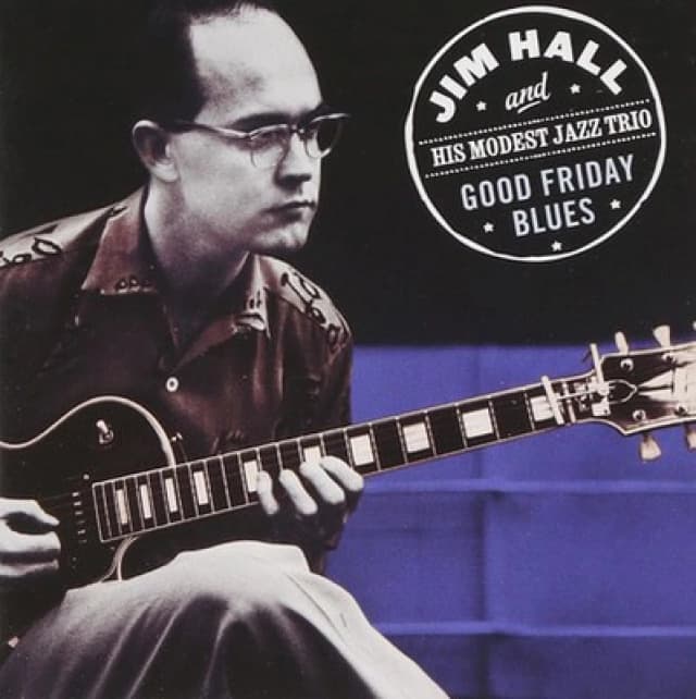 Jim Hall and His Modest Jazz Trio - Good Friday Blues CD Album - Used