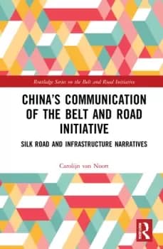 Chinas Communication of the Belt and Road InitiativeSilk Road and Infrastructure Narratives