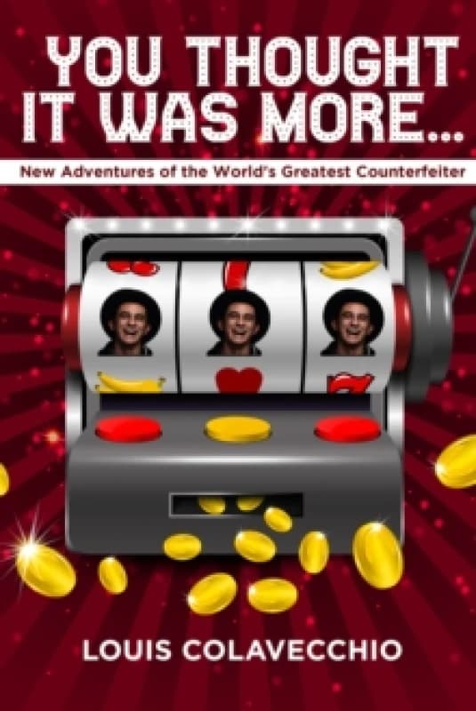 You Thought It WasMore : New Adventures of the World's Greatest Counterfeiter Hardback