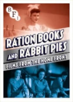 Ration Books and Rabbit Pies: Films from the Home Front