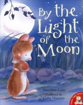 By the Light of the Moon by Sheridan Cain and Gaby Hansen Book