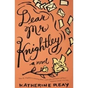 Dear Mr. Knightley : A Novel