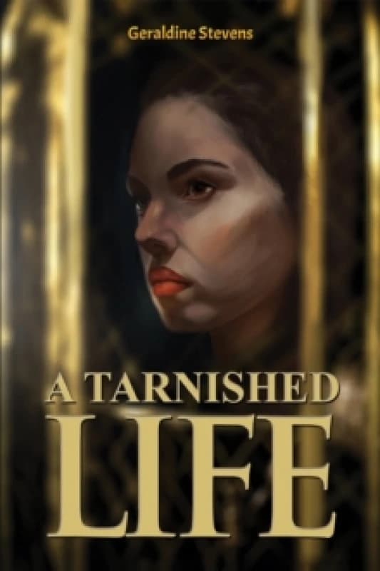A Tarnished Life. Paperback. By Geraldine Stevens Books