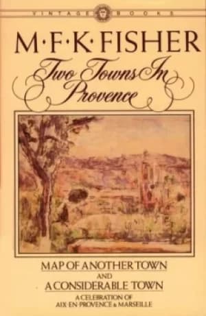 Two towns in Provence by M. F. K Fisher