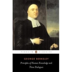 Principles of Human Knowledge and Three Dialogues by George Berkeley (Paperback, 1988)