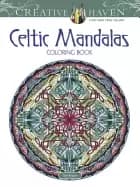 creative haven celtic mandalas coloring book