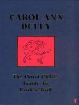 The Good Childs Guide to Rock n Roll by Carol Ann Duffy Hardback