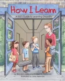 How I Learn : A Kid's Guide to Learning Disabilities