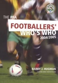 The Pfa Footballers Whos Who 2004/2005 by Barry J Hugman and Ian Nannestad and Professional Footballers Association and Inc Getty Images Paperback