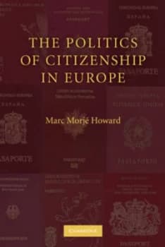The Politics of Citizenship in Europe by Marc Morj Howard Hardback