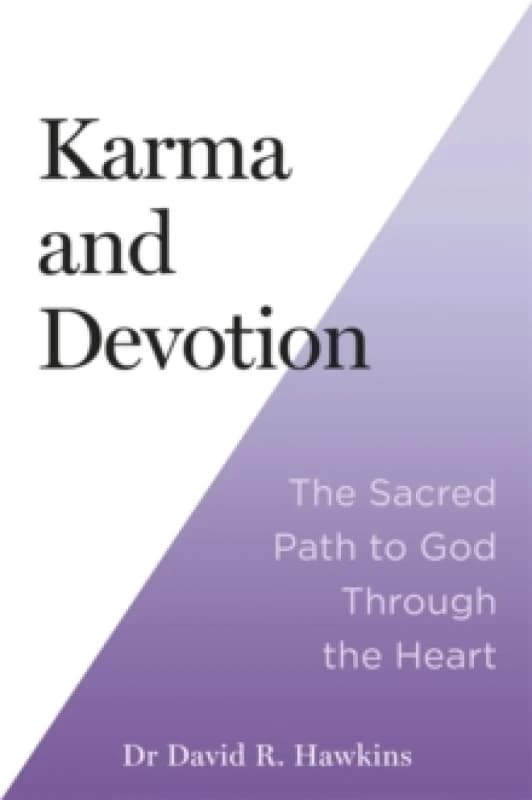 Karma and Devotion : The Sacred Path to God Through the Heart Paperback / softback