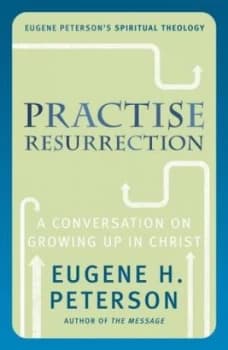 Practise Resurrection by Eugene Peterson Paperback
