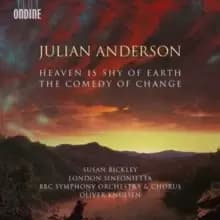 Julian Anderson: Heaven Is Shy of Earth/The Comedy of Change