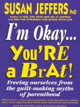 Im Okay Youre a Brat by Susan Jeffers Paperback