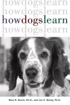 How Dogs Learn by Mary R. Burch
