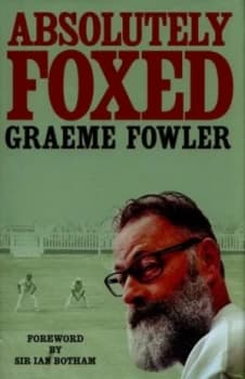 Absolutely Foxed by Graeme Fowler Hardback