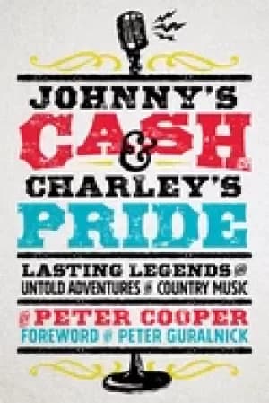 johnnys cash and charleys pride lasting legends and untold adventures in co
