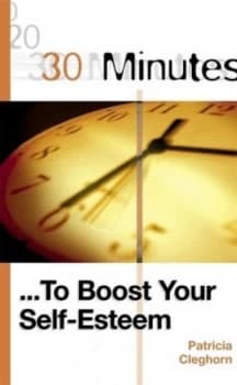 30 Minutes_ to Boost Your Self-Esteem by Patricia Cleghorn Book
