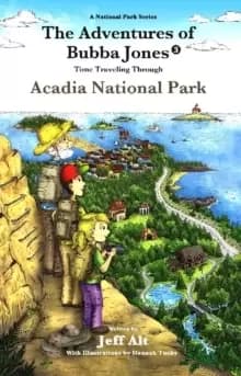 The Adventures of Bubba Jones (#3) : Time Traveling Through Acadia National Park